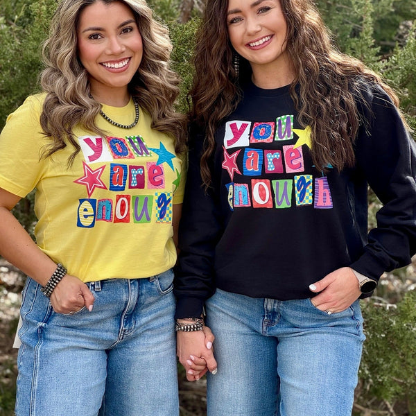 You Are Enough Tee & Sweatshirt