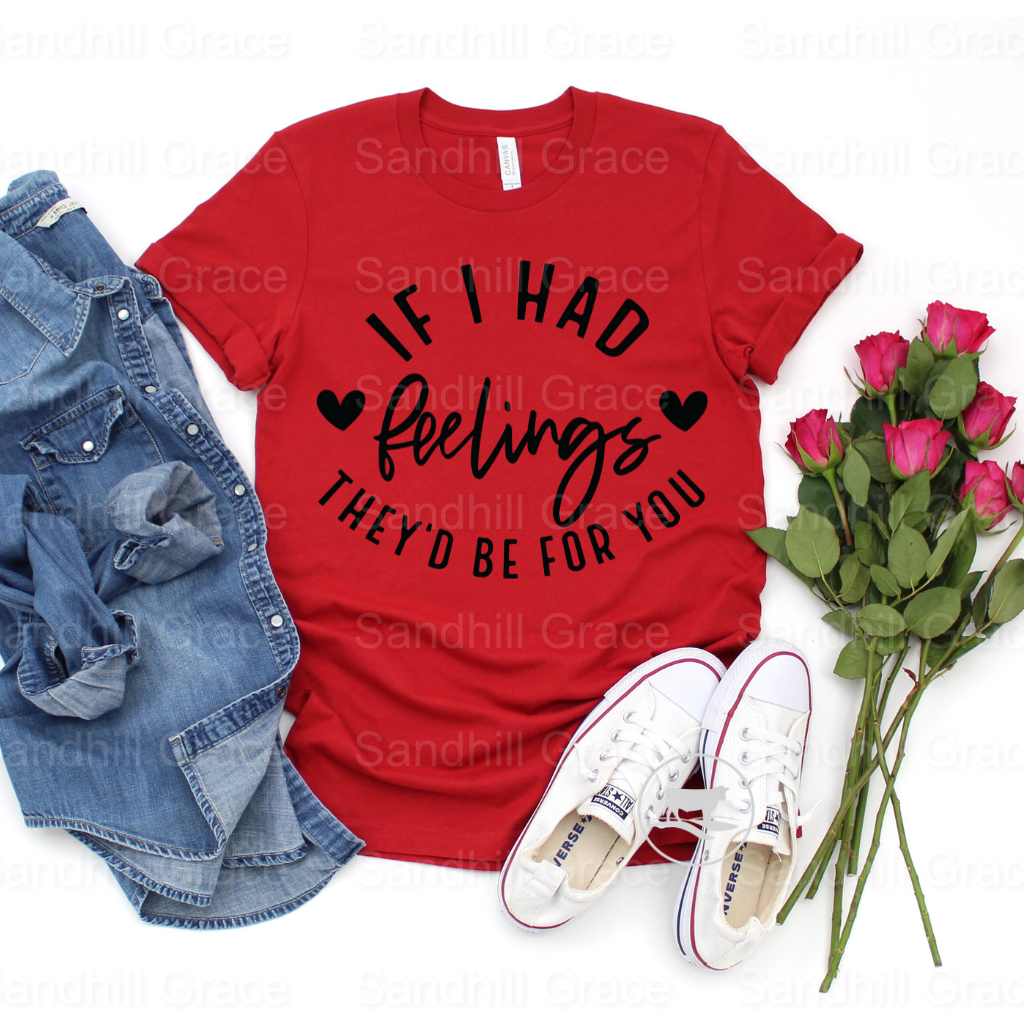 If I Had Feelings They's Be For You